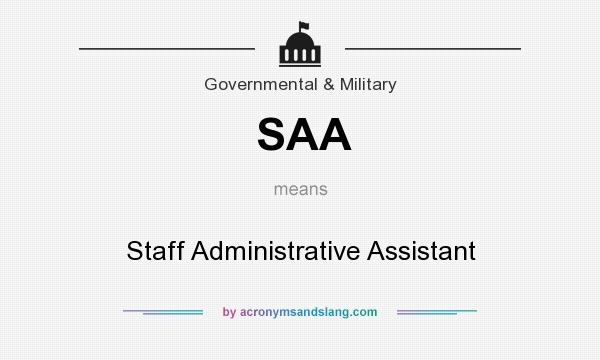 What does SAA mean? It stands for Staff Administrative Assistant