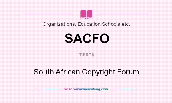 What does SACFO mean? It stands for South African Copyright Forum