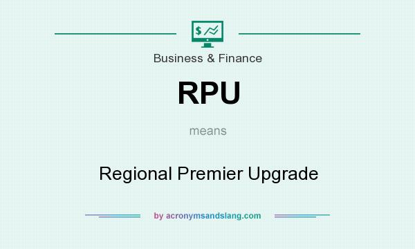 What does RPU mean? It stands for Regional Premier Upgrade