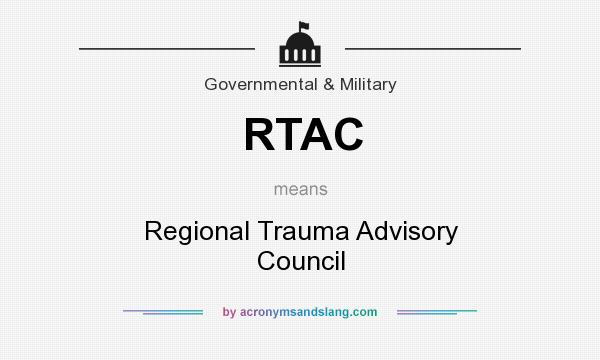 What does RTAC mean? It stands for Regional Trauma Advisory Council