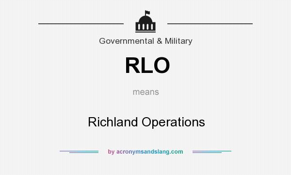 What does RLO mean? It stands for Richland Operations