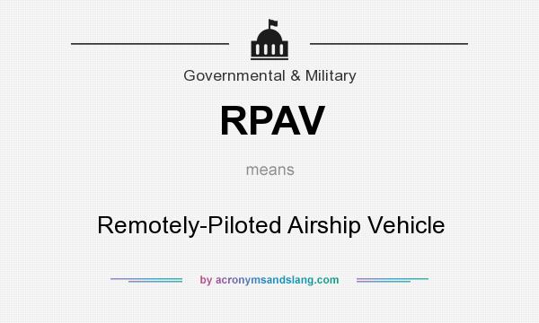 What does RPAV mean? It stands for Remotely-Piloted Airship Vehicle