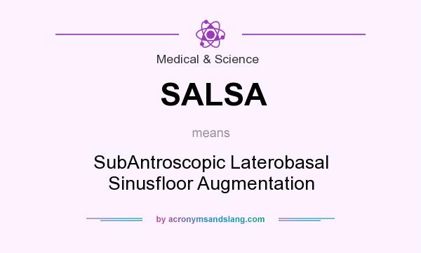 What does SALSA mean? It stands for SubAntroscopic Laterobasal Sinusfloor Augmentation