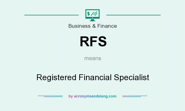 What does RFS mean? It stands for Registered Financial Specialist