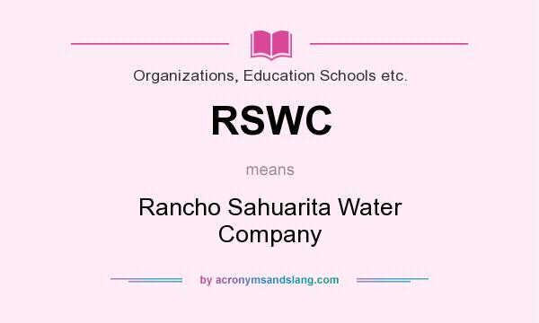 What does RSWC mean? It stands for Rancho Sahuarita Water Company