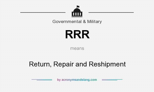 What does RRR mean? It stands for Return, Repair and Reshipment