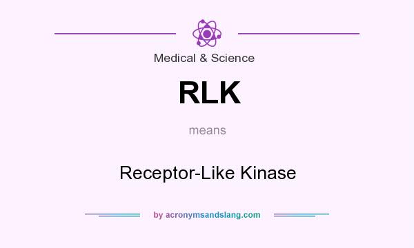 What does RLK mean? It stands for Receptor-Like Kinase