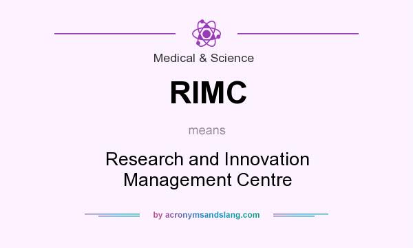 What does RIMC mean? It stands for Research and Innovation Management Centre