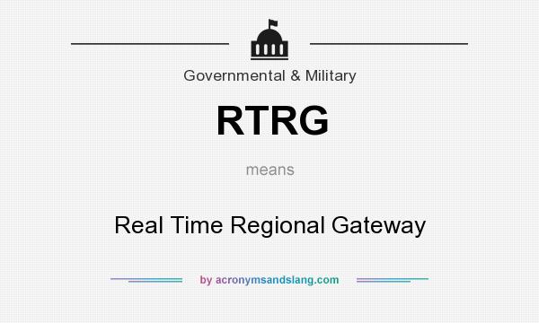 What does RTRG mean? It stands for Real Time Regional Gateway