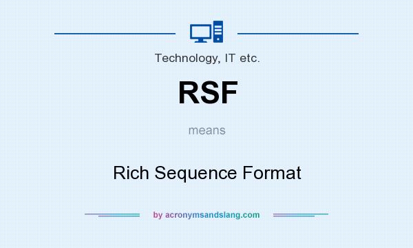 What does RSF mean? It stands for Rich Sequence Format