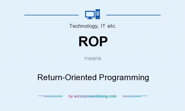 What does ROP mean? It stands for Return-Oriented Programming