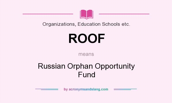 What does ROOF mean? It stands for Russian Orphan Opportunity Fund