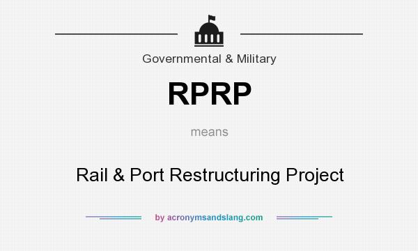 What does RPRP mean? It stands for Rail & Port Restructuring Project