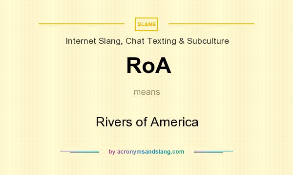 What does RoA mean? It stands for Rivers of America