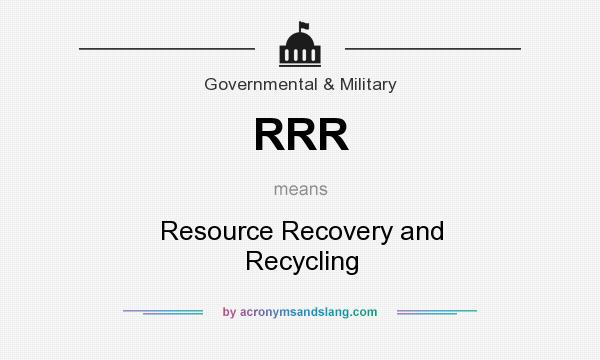 What does RRR mean? It stands for Resource Recovery and Recycling