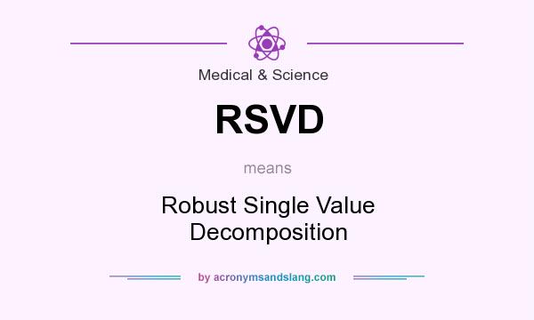 What does RSVD mean? It stands for Robust Single Value Decomposition