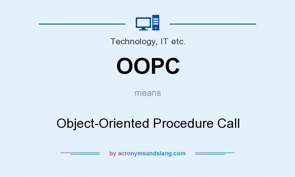 What does OOPC mean? It stands for Object-Oriented Procedure Call