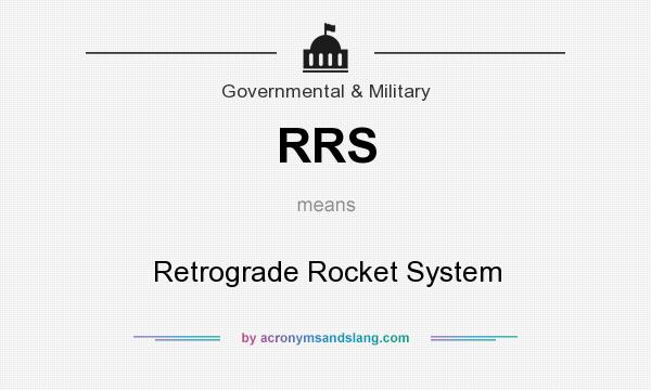 What does RRS mean? It stands for Retrograde Rocket System