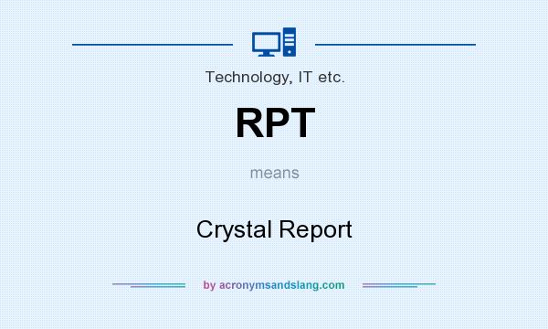 What does RPT mean? It stands for Crystal Report