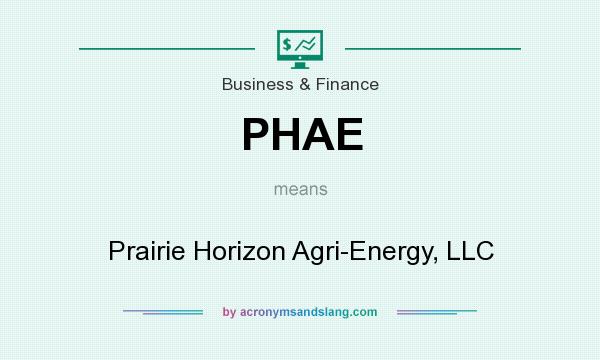 What does PHAE mean? It stands for Prairie Horizon Agri-Energy, LLC