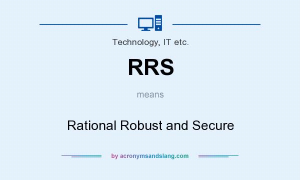 What does RRS mean? It stands for Rational Robust and Secure