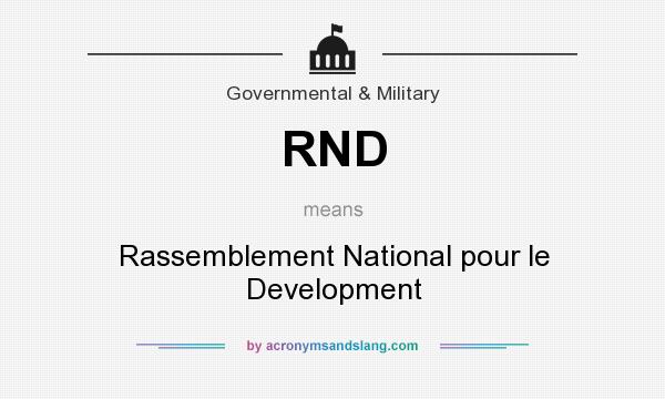 What does RND mean? It stands for Rassemblement National pour le Development