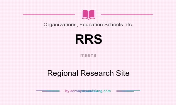 What does RRS mean? It stands for Regional Research Site
