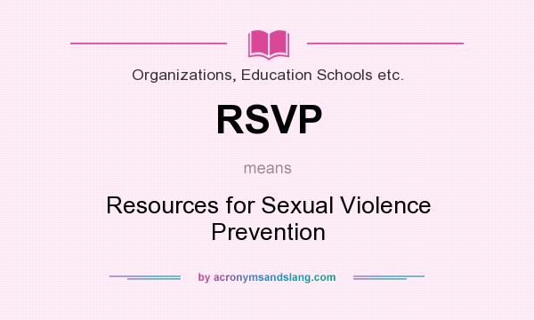 What does RSVP mean? It stands for Resources for Sexual Violence Prevention