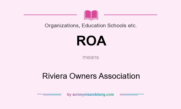 What does ROA mean? It stands for Riviera Owners Association