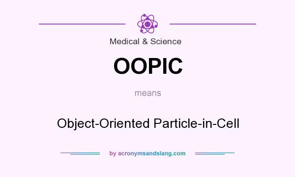What does OOPIC mean? It stands for Object-Oriented Particle-in-Cell