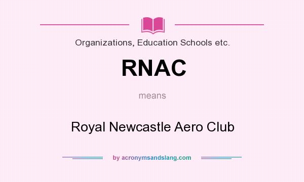 What does RNAC mean? It stands for Royal Newcastle Aero Club