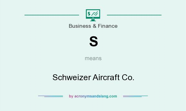 What does S mean? It stands for Schweizer Aircraft Co.