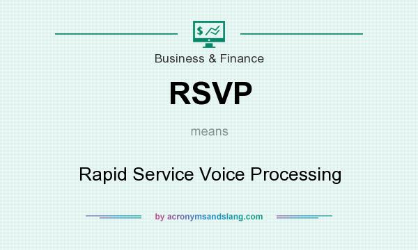 What does RSVP mean? It stands for Rapid Service Voice Processing