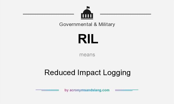 What does RIL mean? It stands for Reduced Impact Logging