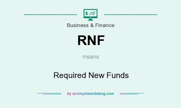 What does RNF mean? It stands for Required New Funds