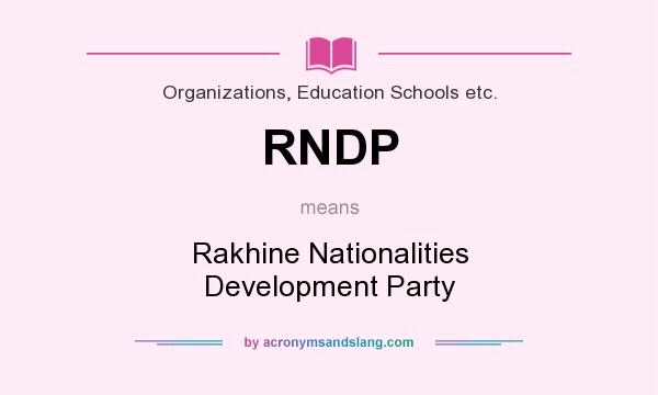 What does RNDP mean? It stands for Rakhine Nationalities Development Party