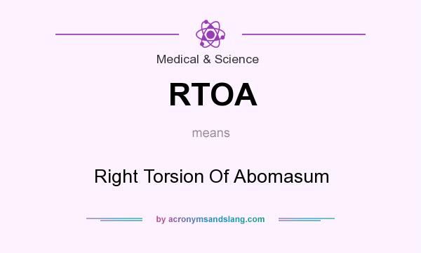 What does RTOA mean? It stands for Right Torsion Of Abomasum