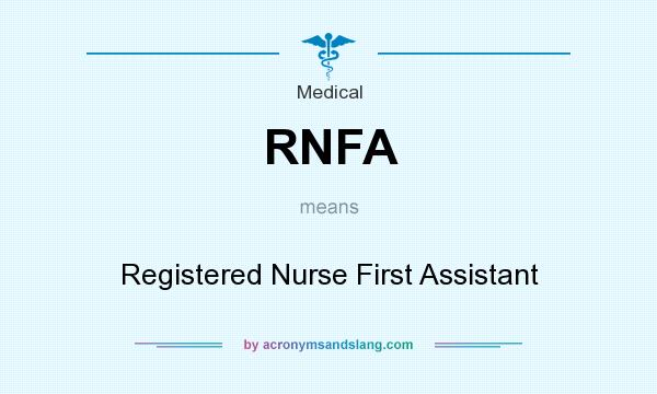What does RNFA mean? It stands for Registered Nurse First Assistant