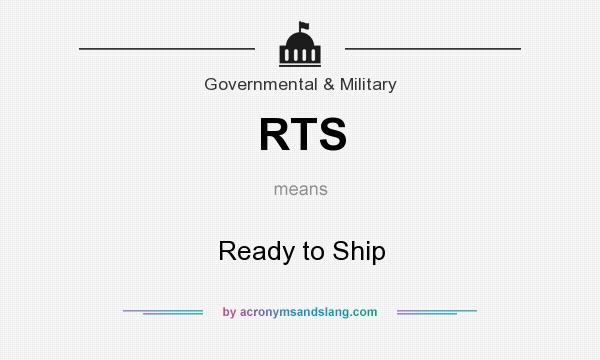 What does RTS mean? It stands for Ready to Ship