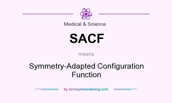 What does SACF mean? It stands for Symmetry-Adapted Configuration Function