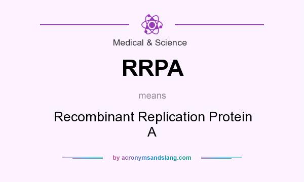 What does RRPA mean? It stands for Recombinant Replication Protein A