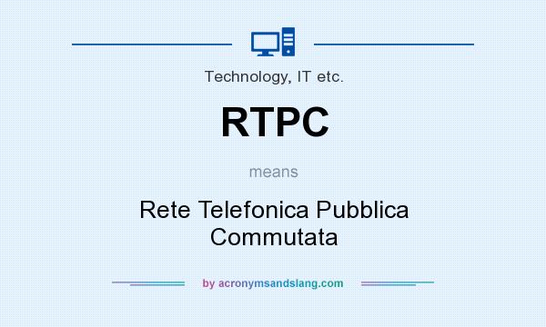 What does RTPC mean? It stands for Rete Telefonica Pubblica Commutata
