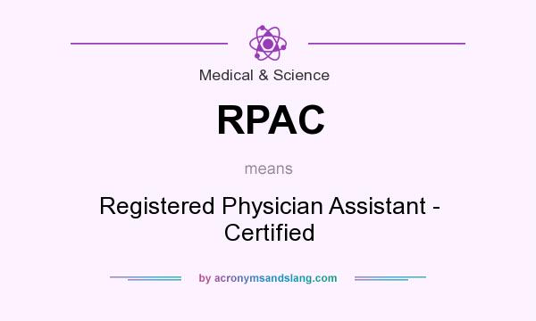 What does RPAC mean? It stands for Registered Physician Assistant - Certified