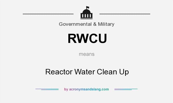 What does RWCU mean? It stands for Reactor Water Clean Up