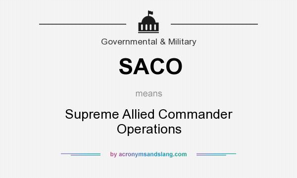 What does SACO mean? It stands for Supreme Allied Commander Operations