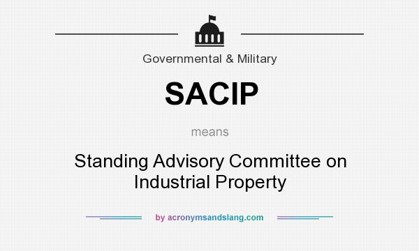 What does SACIP mean? It stands for Standing Advisory Committee on Industrial Property
