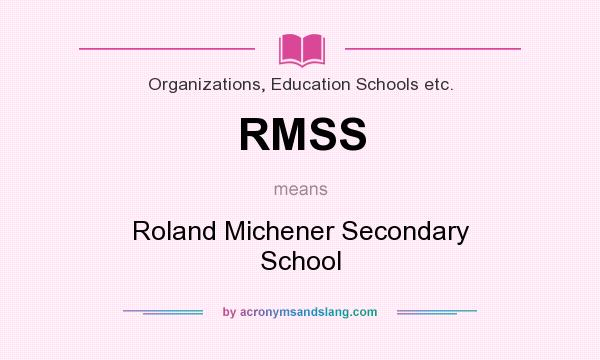 What does RMSS mean? It stands for Roland Michener Secondary School