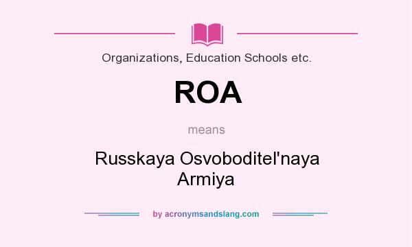 What does ROA mean? It stands for Russkaya Osvoboditel`naya Armiya