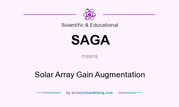 What does SAGA mean? It stands for Solar Array Gain Augmentation