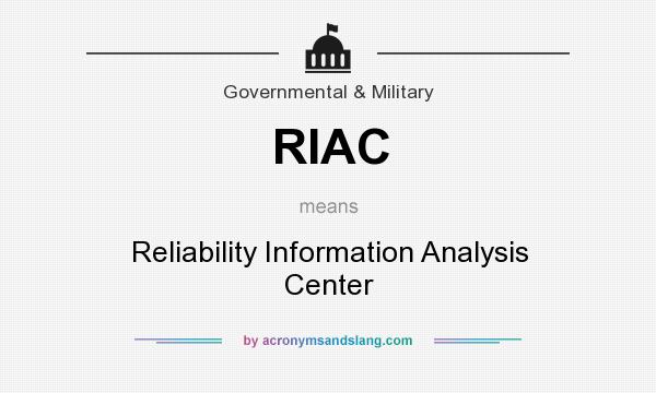 What does RIAC mean? It stands for Reliability Information Analysis Center